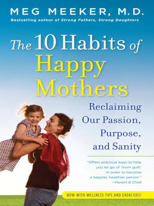 Détails du titre pour The 10 Habits of Happy Mothers par Meg Meeker - Disponible